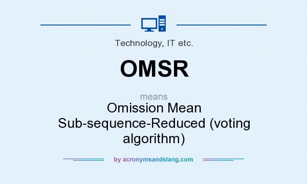 What does OMSR mean? It stands for Omission Mean Sub-sequence-Reduced (voting algorithm)