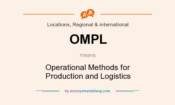 What does OMPL mean? It stands for Operational Methods for Production and Logistics