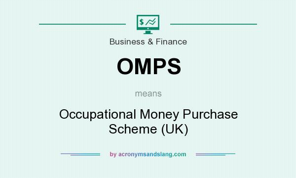 What does OMPS mean? It stands for Occupational Money Purchase Scheme (UK)