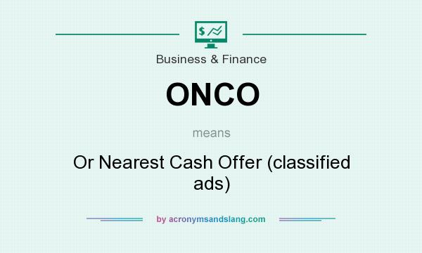What does ONCO mean? It stands for Or Nearest Cash Offer (classified ads)