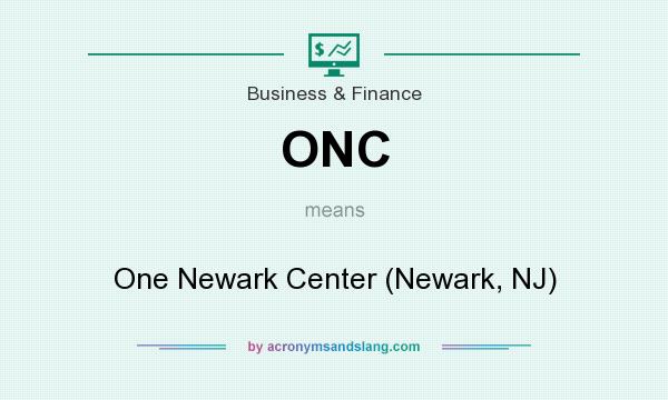 What does ONC mean? It stands for One Newark Center (Newark, NJ)
