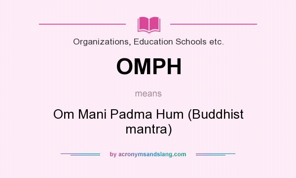 What does OMPH mean? It stands for Om Mani Padma Hum (Buddhist mantra)