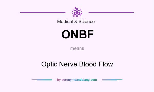 What does ONBF mean? It stands for Optic Nerve Blood Flow