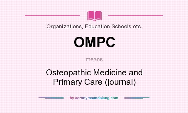 What does OMPC mean? It stands for Osteopathic Medicine and Primary Care (journal)