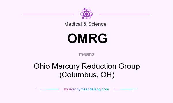 What does OMRG mean? It stands for Ohio Mercury Reduction Group (Columbus, OH)