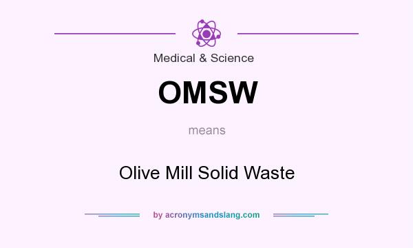 What does OMSW mean? It stands for Olive Mill Solid Waste