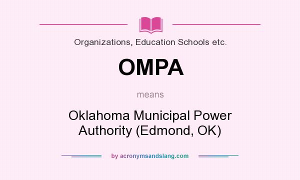 What does OMPA mean? It stands for Oklahoma Municipal Power Authority (Edmond, OK)