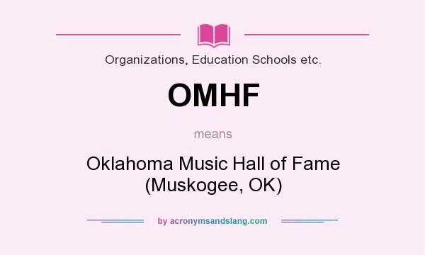 What does OMHF mean? It stands for Oklahoma Music Hall of Fame (Muskogee, OK)