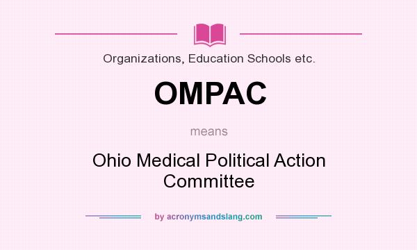 What does OMPAC mean? It stands for Ohio Medical Political Action Committee