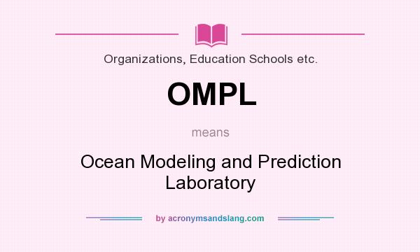 What does OMPL mean? It stands for Ocean Modeling and Prediction Laboratory