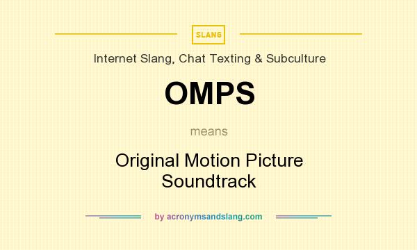 What does OMPS mean? It stands for Original Motion Picture Soundtrack