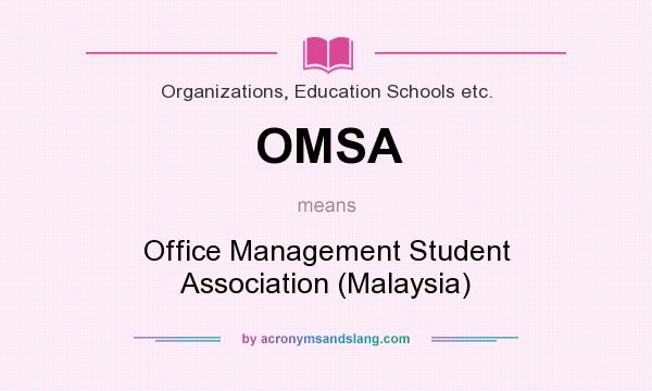 What does OMSA mean? It stands for Office Management Student Association (Malaysia)