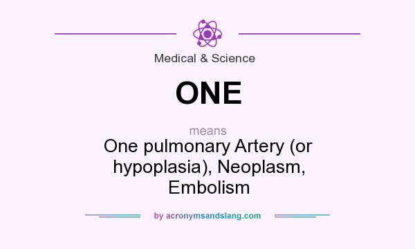 What does ONE mean? It stands for One pulmonary Artery (or hypoplasia), Neoplasm, Embolism