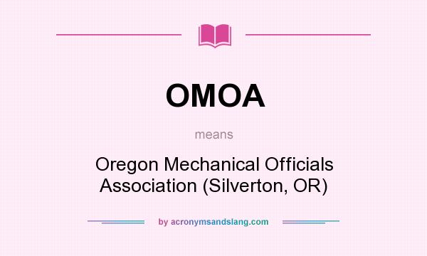 What does OMOA mean? It stands for Oregon Mechanical Officials Association (Silverton, OR)