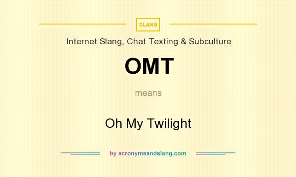 What does OMT mean? It stands for Oh My Twilight