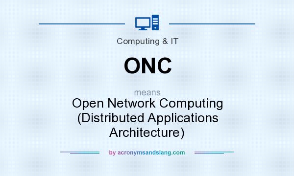 What does ONC mean? It stands for Open Network Computing (Distributed Applications Architecture)