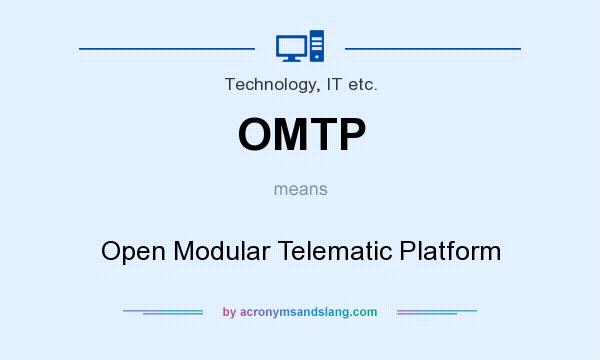 What does OMTP mean? It stands for Open Modular Telematic Platform