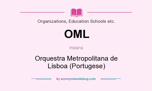 What does OML mean? It stands for Orquestra Metropolitana de Lisboa (Portugese)