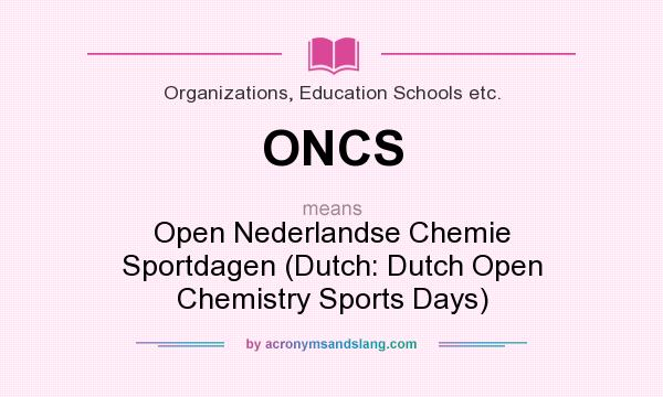 What does ONCS mean? It stands for Open Nederlandse Chemie Sportdagen (Dutch: Dutch Open Chemistry Sports Days)