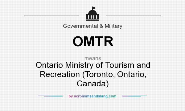 What does OMTR mean? It stands for Ontario Ministry of Tourism and Recreation (Toronto, Ontario, Canada)