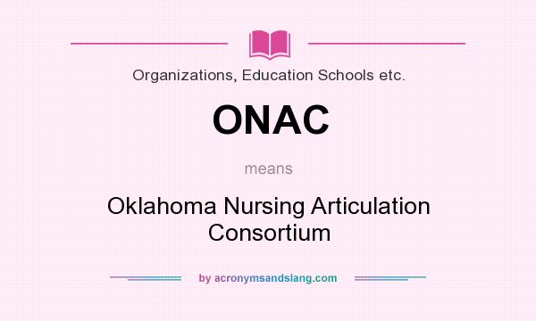 What does ONAC mean? It stands for Oklahoma Nursing Articulation Consortium