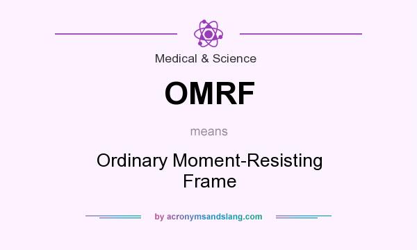 What does OMRF mean? It stands for Ordinary Moment-Resisting Frame