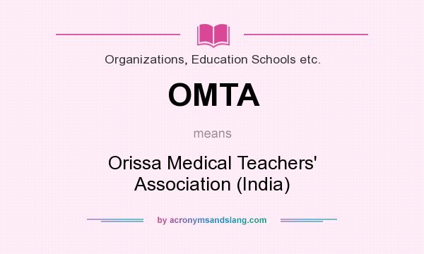 What does OMTA mean? It stands for Orissa Medical Teachers` Association (India)