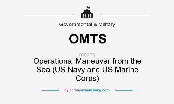 What does OMTS mean? It stands for Operational Maneuver from the Sea (US Navy and US Marine Corps)