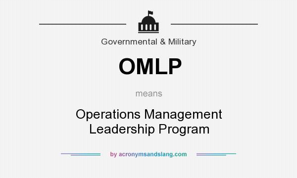 What does OMLP mean? It stands for Operations Management Leadership Program
