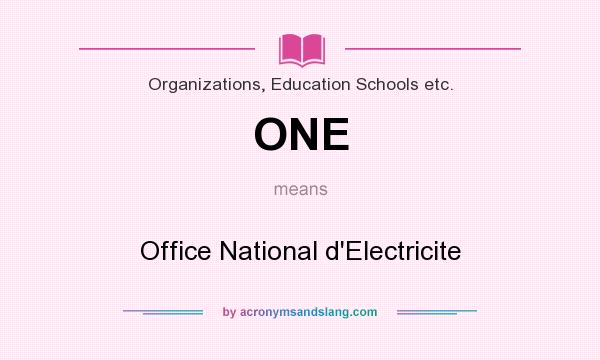 What does ONE mean? It stands for Office National d`Electricite