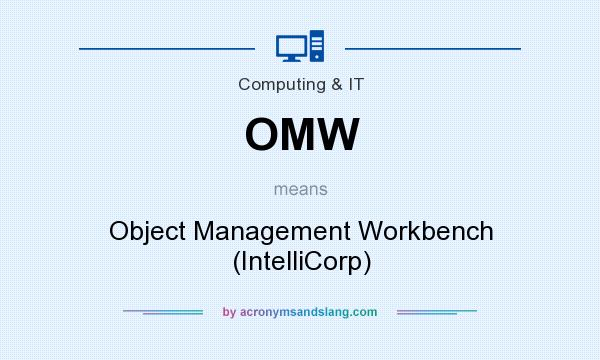 What does OMW mean? It stands for Object Management Workbench (IntelliCorp)