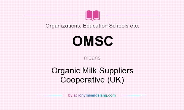 What does OMSC mean? It stands for Organic Milk Suppliers Cooperative (UK)