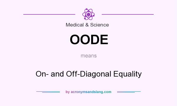What does OODE mean? It stands for On- and Off-Diagonal Equality