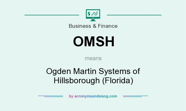 What does OMSH mean? It stands for Ogden Martin Systems of Hillsborough (Florida)