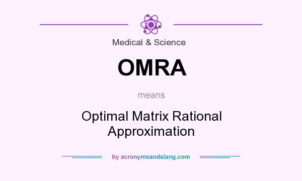 What does OMRA mean? It stands for Optimal Matrix Rational Approximation