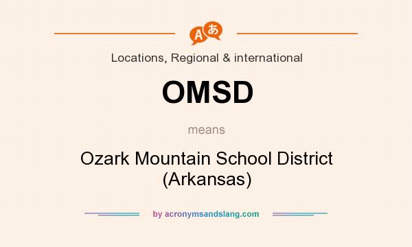 What does OMSD mean? It stands for Ozark Mountain School District (Arkansas)
