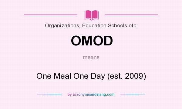 What does OMOD mean? It stands for One Meal One Day (est. 2009)