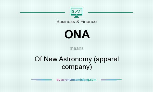 What does ONA mean? It stands for Of New Astronomy (apparel company)