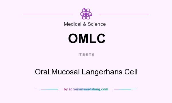 What does OMLC mean? It stands for Oral Mucosal Langerhans Cell