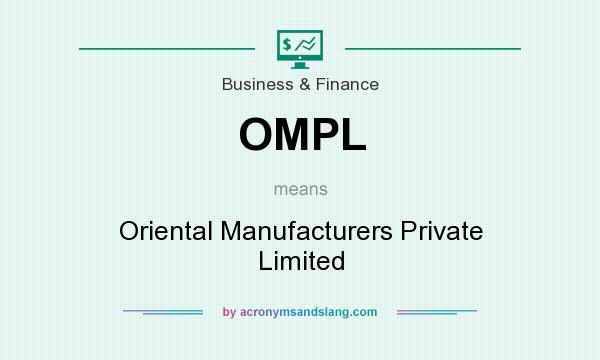 What does OMPL mean? It stands for Oriental Manufacturers Private Limited