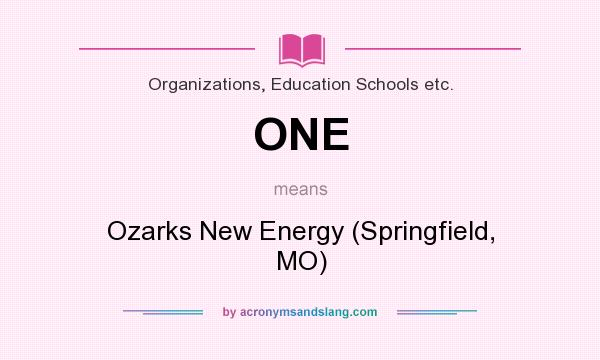 What does ONE mean? It stands for Ozarks New Energy (Springfield, MO)