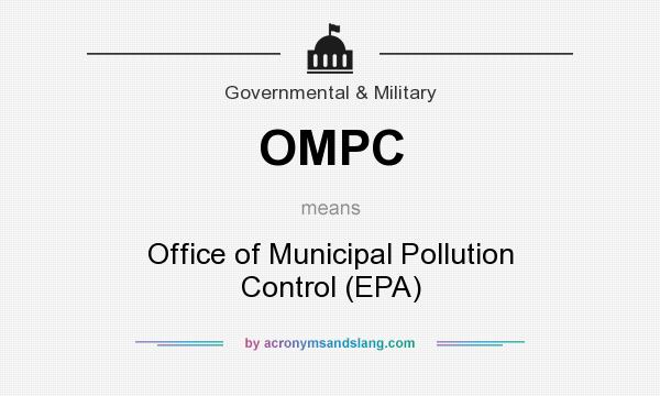 What does OMPC mean? It stands for Office of Municipal Pollution Control (EPA)