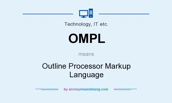 What does OMPL mean? It stands for Outline Processor Markup Language