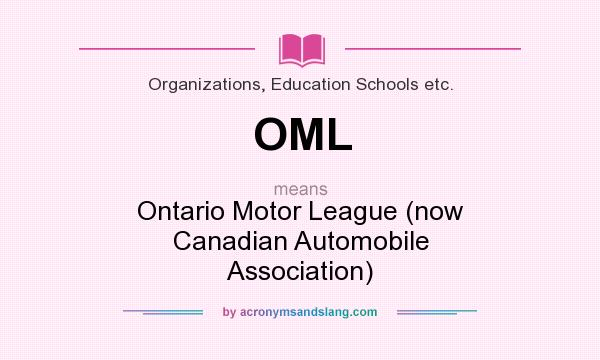 What does OML mean? It stands for Ontario Motor League (now Canadian Automobile Association)