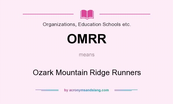 What does OMRR mean? It stands for Ozark Mountain Ridge Runners