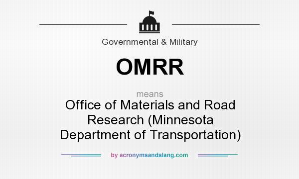 What does OMRR mean? It stands for Office of Materials and Road Research (Minnesota Department of Transportation)