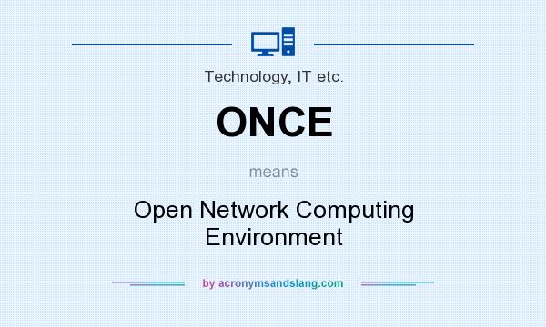 What does ONCE mean? It stands for Open Network Computing Environment