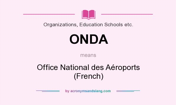 What does ONDA mean? It stands for Office National des Aéroports (French)