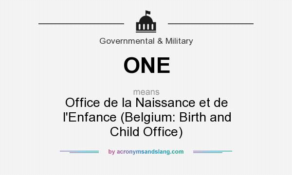 What does ONE mean? It stands for Office de la Naissance et de l`Enfance (Belgium: Birth and Child Office)