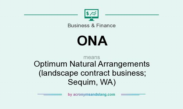 What does ONA mean? It stands for Optimum Natural Arrangements (landscape contract business; Sequim, WA)